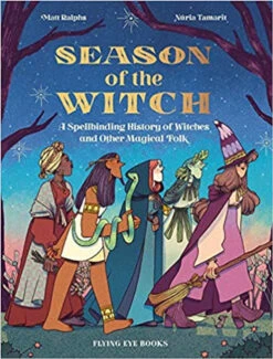 Season Of The Witch: A Spellbinding History Of Witches And Other Magical Folk Hardcover